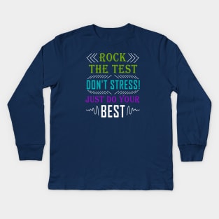 Rock The Test Don't Stress Just Do Your Best Teacher Test Day Shirt Kids Long Sleeve T-Shirt